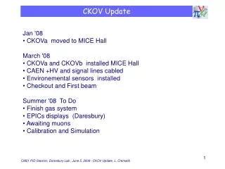 Jan '08 CKOVa moved to MICE Hall March '08 	 CKOVa and CKOVb installed MICE Hall