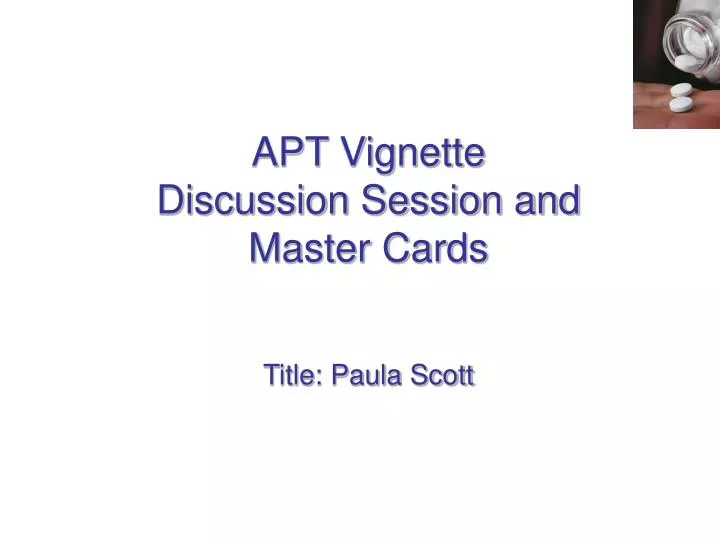 apt vignette discussion session and master cards title paula scott