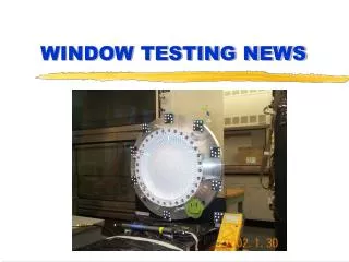 WINDOW TESTING NEWS