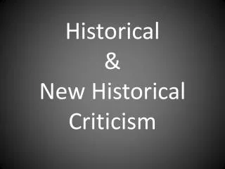 Historical &amp; New Historical Criticism