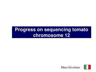 Progress on sequencing tomato chromosome 12