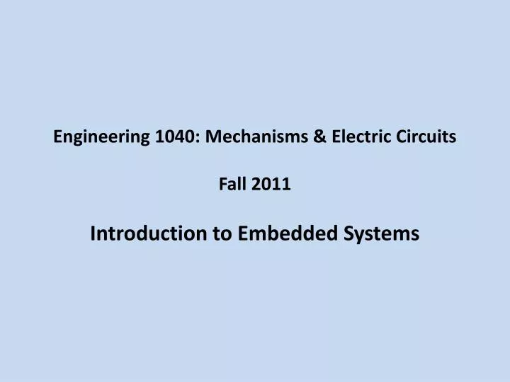 engineering 1040 mechanisms electric circuits fall 2011