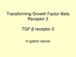 Transforming Growth Factor-Beta Receptor 2 TGF- ? receptor 2