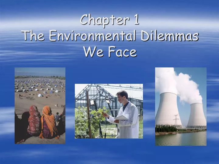 chapter 1 the environmental dilemmas we face