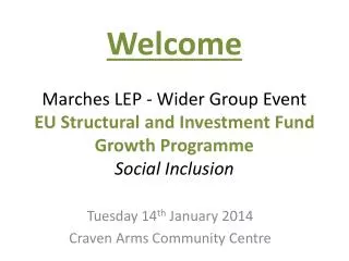 Tuesday 14 th January 2014 Craven Arms Community Centre