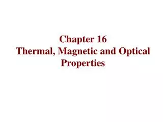 Chapter 16 Thermal, Magnetic and Optical Properties