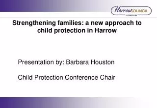 Strengthening families: a new approach to child protection in Harrow