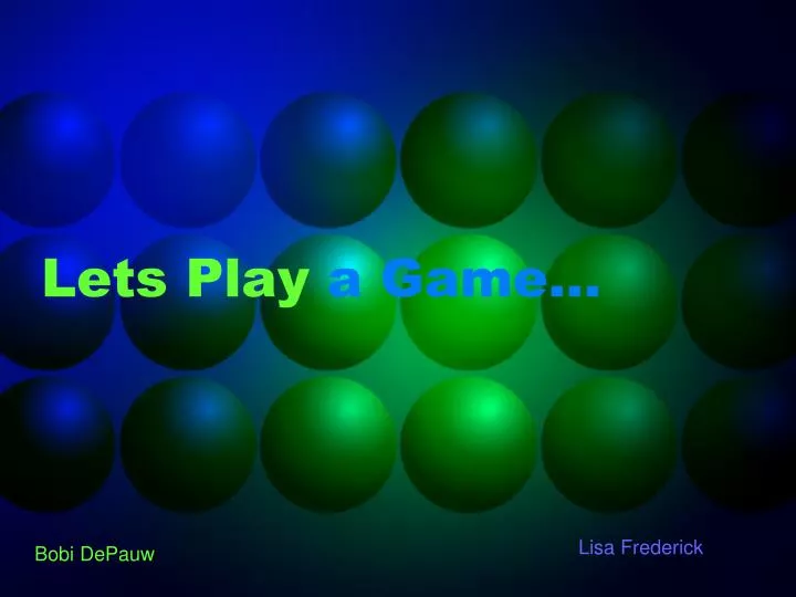 PPT - Let's Play A Game! PowerPoint Presentation, free download