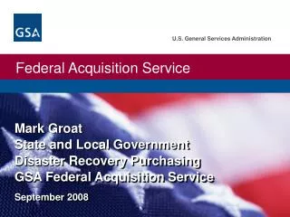 Mark Groat State and Local Government Disaster Recovery Purchasing GSA Federal Acquisition Service