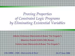 Proving Properties of Constraint Logic Programs by Eliminating Existential Variables