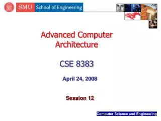 Advanced Computer Architecture CSE 8383
