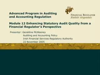Presenter: Geraldine McWeeney 	 Auditing and Accounting Policy