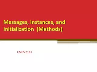 Messages, Instances, and Initialization (Methods)