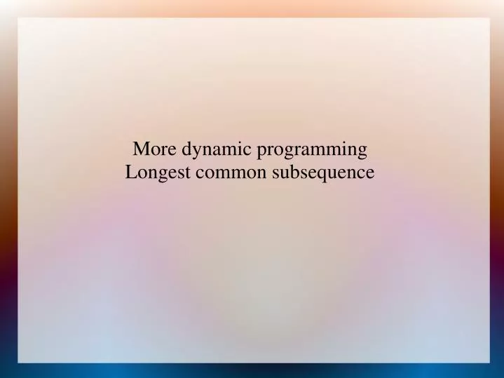 more dynamic programming longest common subsequence