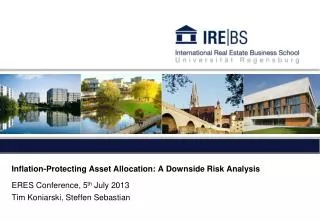 Inflation-Protecting Asset Allocation: A Downside Risk Analysis ERES Conference, 5 th July 2013
