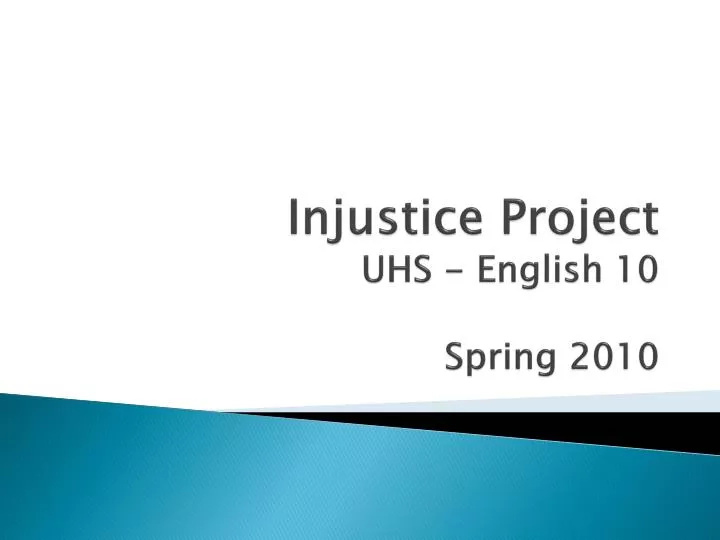injustice project uhs english 10 spring 2010