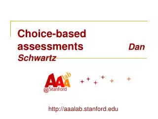 Choice-based assessments			 Dan Schwartz