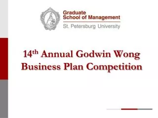 14 th Annual Godwin Wong Business Plan Competition