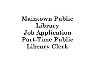 Maintown Public Library Job Application Part-Time Public Library Clerk