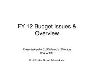 FY 12 Budget Issues &amp; Overview