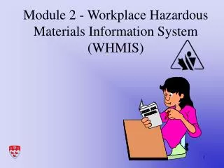 Module 2 - Workplace Hazardous Materials Information System (WHMIS)