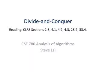Divide-and-Conquer Reading: CLRS Sections 2.3, 4.1, 4.2, 4.3, 28.2, 33.4.