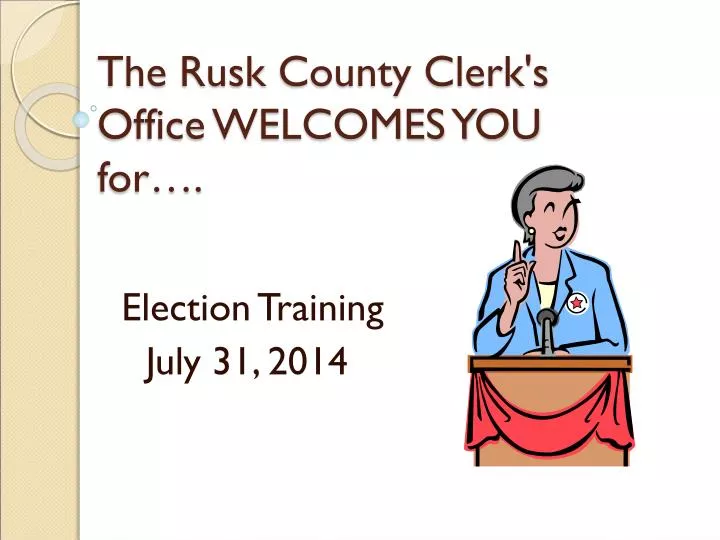 the rusk county clerk s office welcomes you for