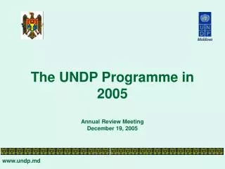The UNDP Programme in 2005 Annual Review Meeting December 19, 2005