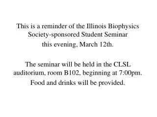 This is a reminder of the Illinois Biophysics Society-sponsored Student Seminar