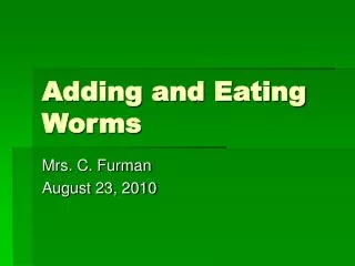 Adding and Eating Worms