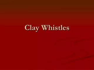 Clay Whistles