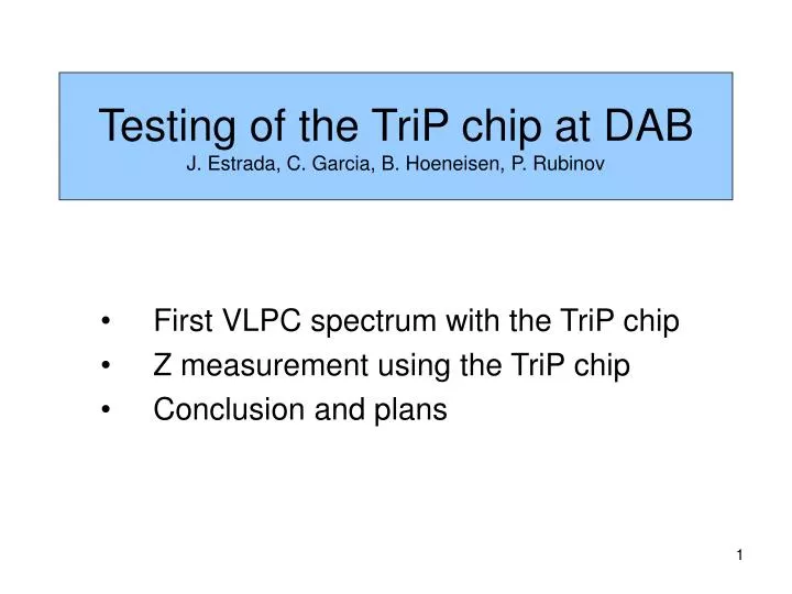 testing of the trip chip at dab j estrada c garcia b hoeneisen p rubinov