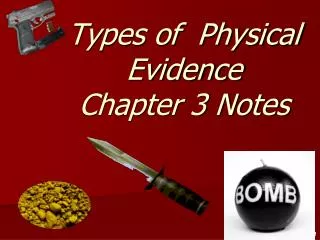 Types of Physical Evidence Chapter 3 Notes