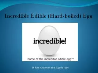 Incredible Edible (Hard-boiled) Egg