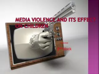 Media Violence and its Effect on Children
