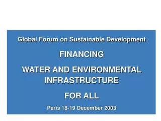 Global Forum on Sustainable Development FINANCING WATER AND ENVIRONMENTAL INFRASTRUCTURE FOR ALL
