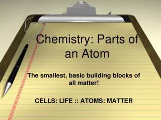 Chemistry: Parts of an Atom