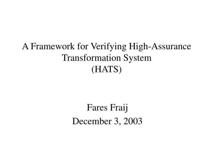 a framework for verifying high assurance transformation system hats