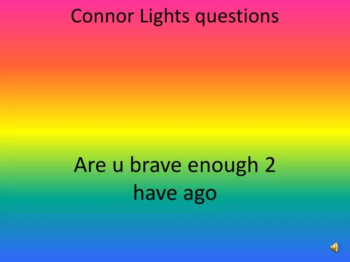 connor lights questions