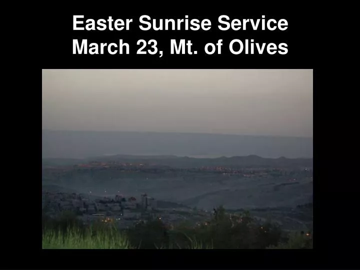 easter sunrise service march 23 mt of olives