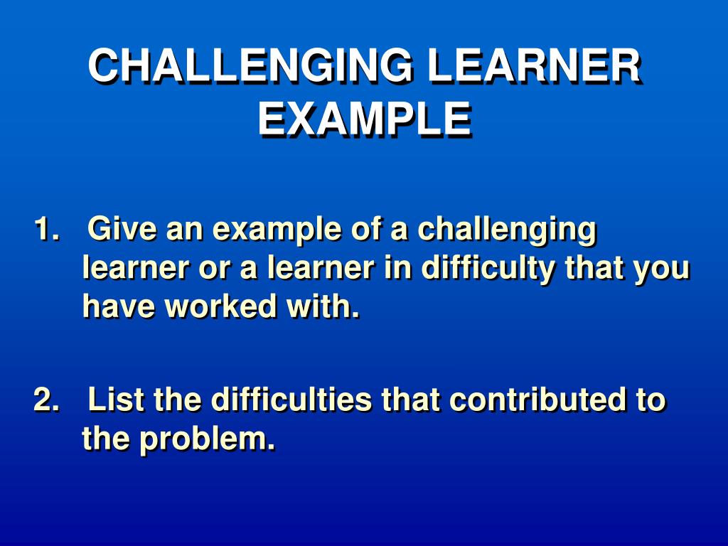 PPT - CHALLENGING LEARNER EXAMPLE PowerPoint Presentation, free ...