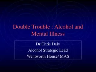 Double Trouble : Alcohol and Mental Illness