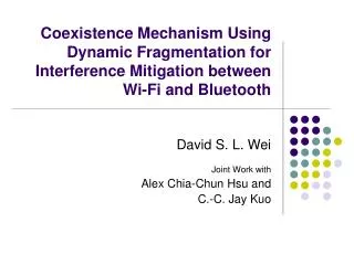 David S. L. Wei Joint Work with Alex Chia-Chun Hsu and C.-C. Jay Kuo