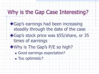 Why is the Gap Case Interesting?