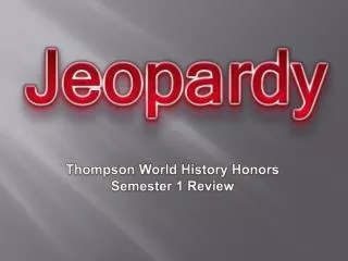 Thompson World History Honors Semester 1 Review