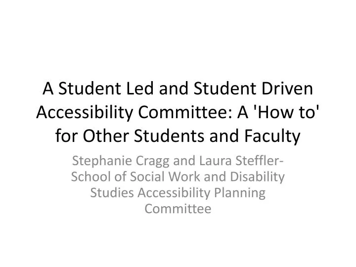 a student led and student driven accessibility committee a how to for other students and faculty