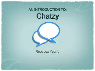 AN INTRODUCTION TO: Chatzy