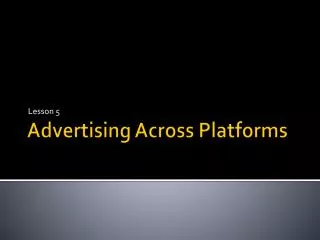 Advertising Across Platforms