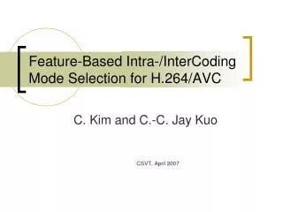 Feature-Based Intra-/InterCoding Mode Selection for H.264/AVC