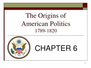 The Origins of American Politics 1789-1820